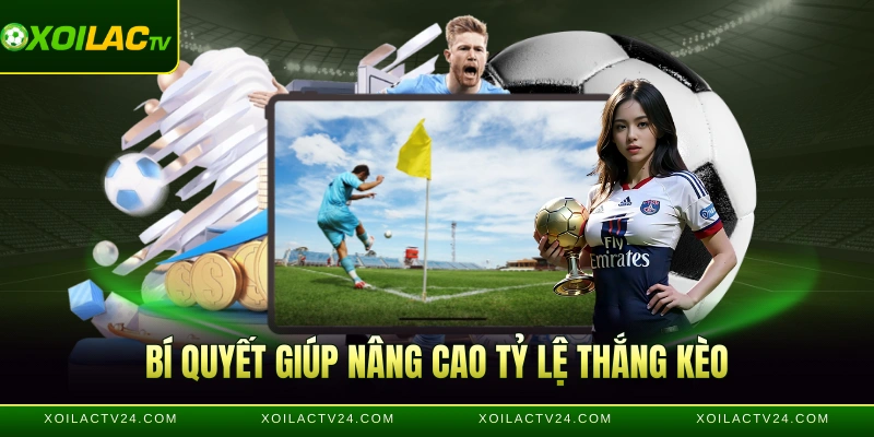 Kèo Chấp - Bí Quyết Đọc Và Phân Tích Chuẩn Xác